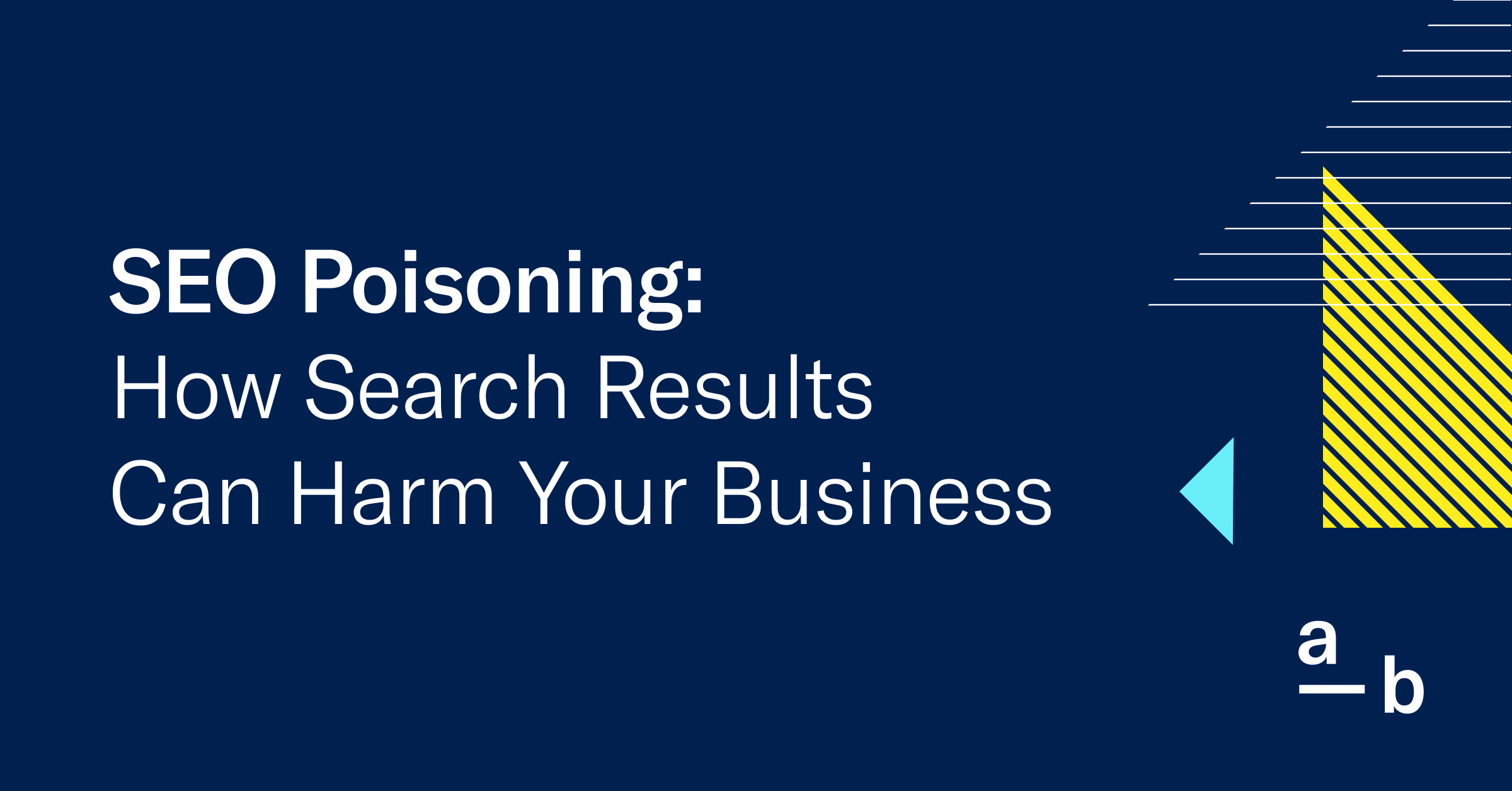 SEO Poisoning: How Search Results Can Harm Your Business