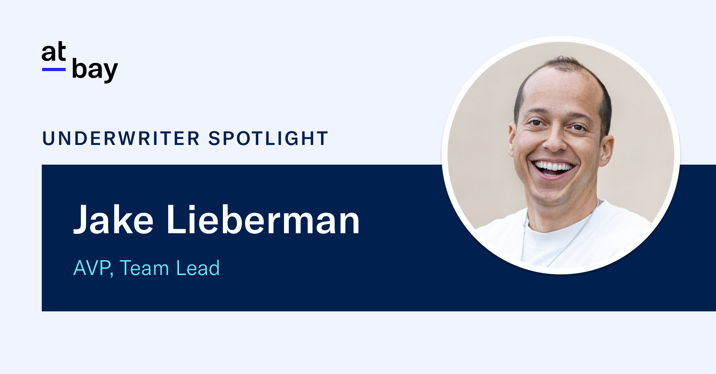 Underwriter Spotlight: Meet Jake Lieberman, AVP, Team Lead