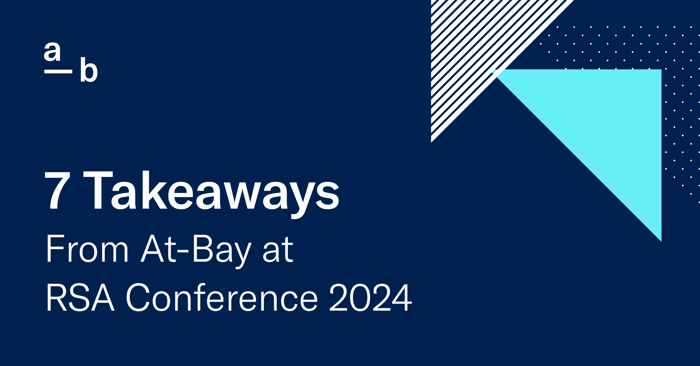 7 Takeaways From At-Bay at RSA Conference 2024