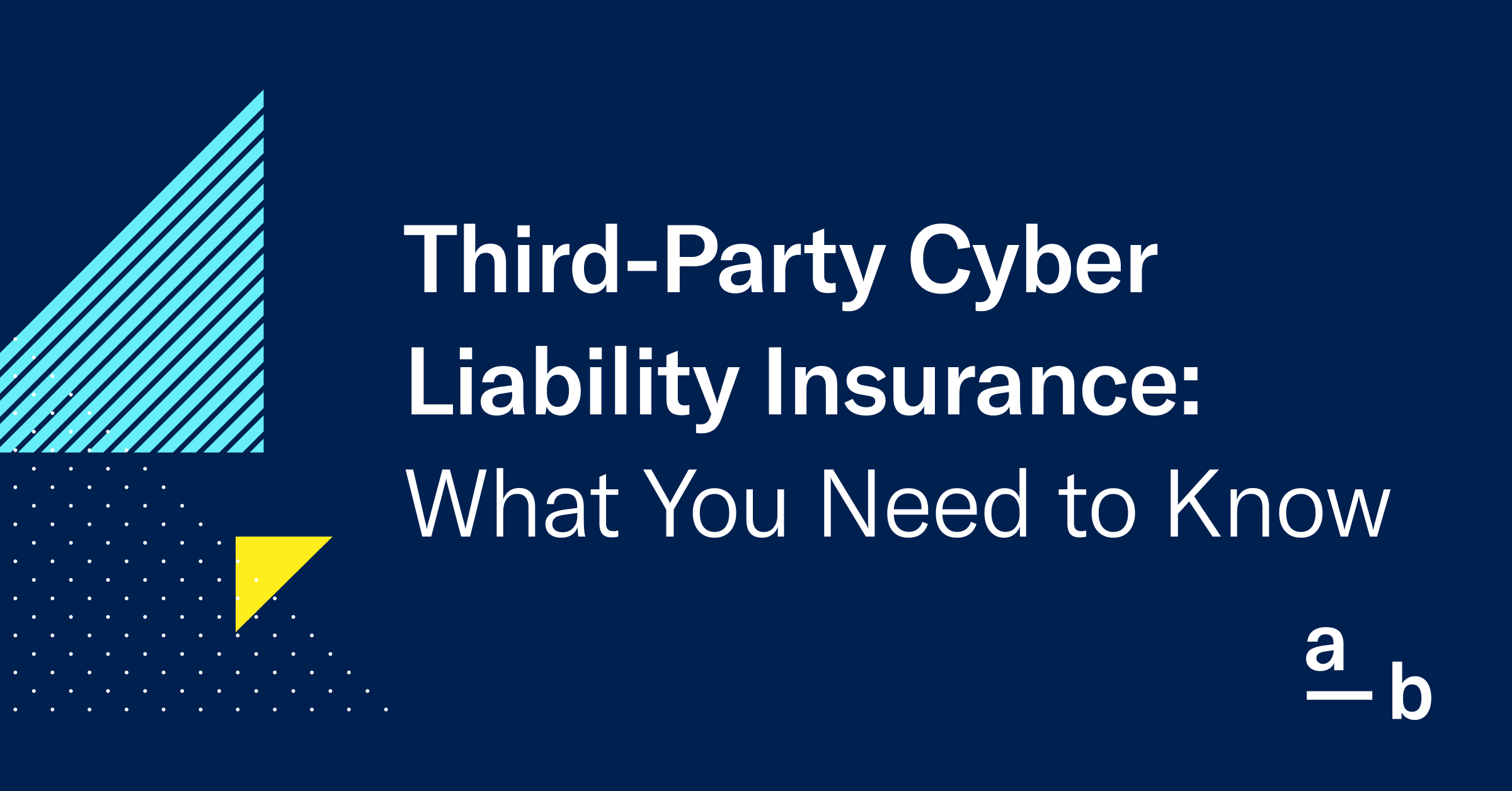Third-Party Cyber Liability Insurance: What You Need to Know
