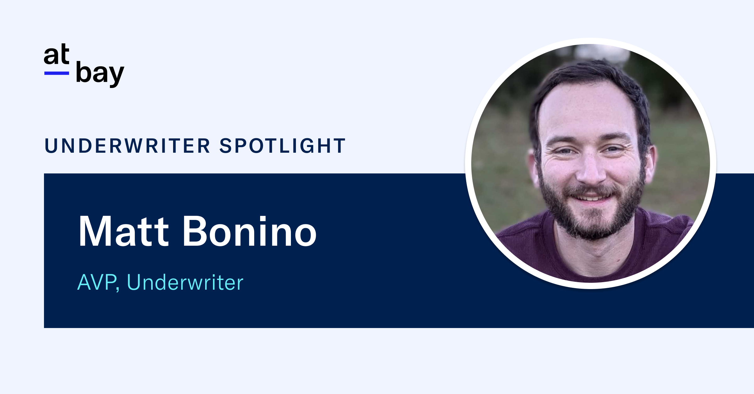 Underwriter Spotlight: Meet Matt Bonino, AVP, Underwriter