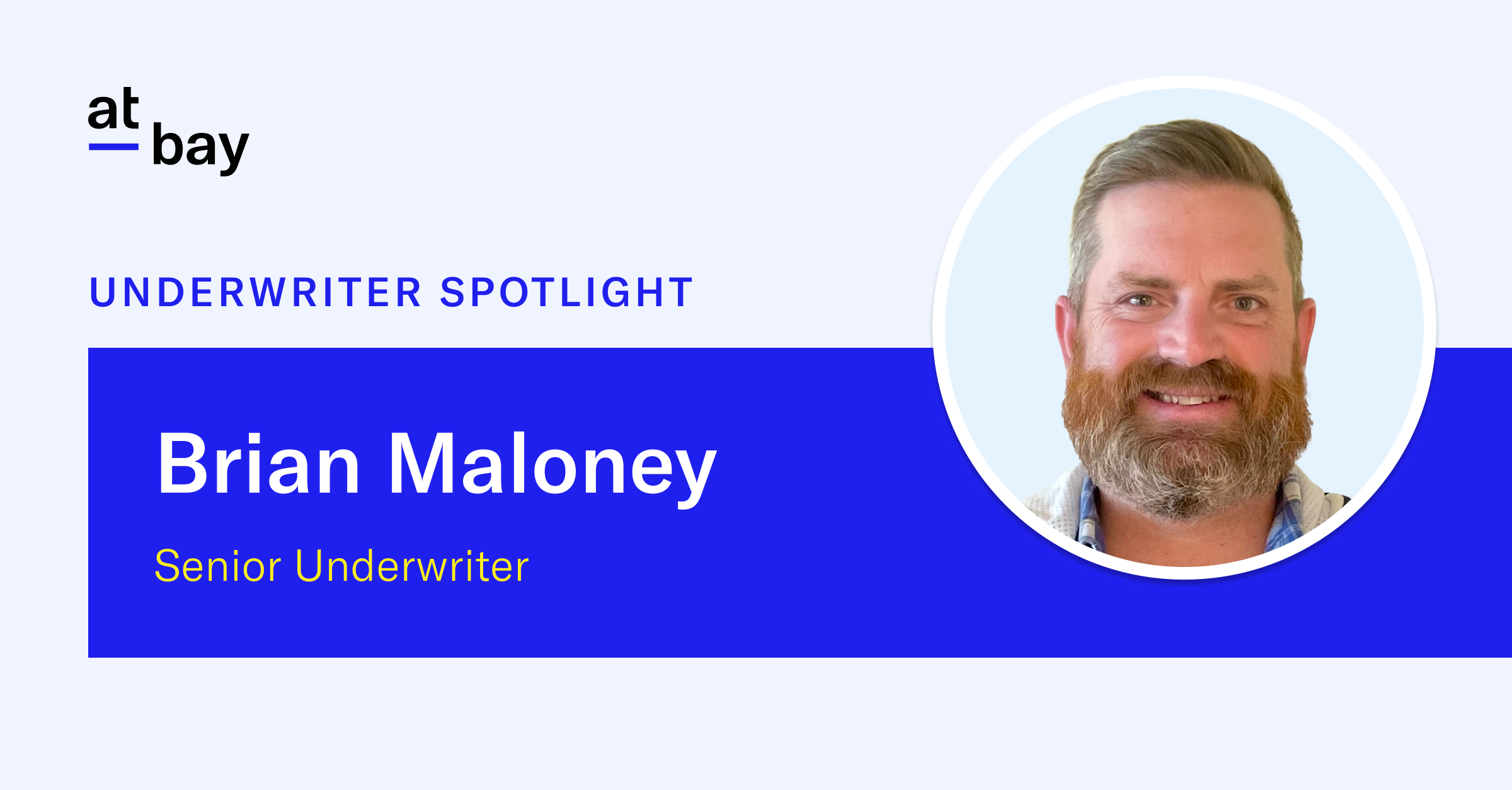 Underwriter Spotlight: Meet Brian Maloney, Senior Underwriter