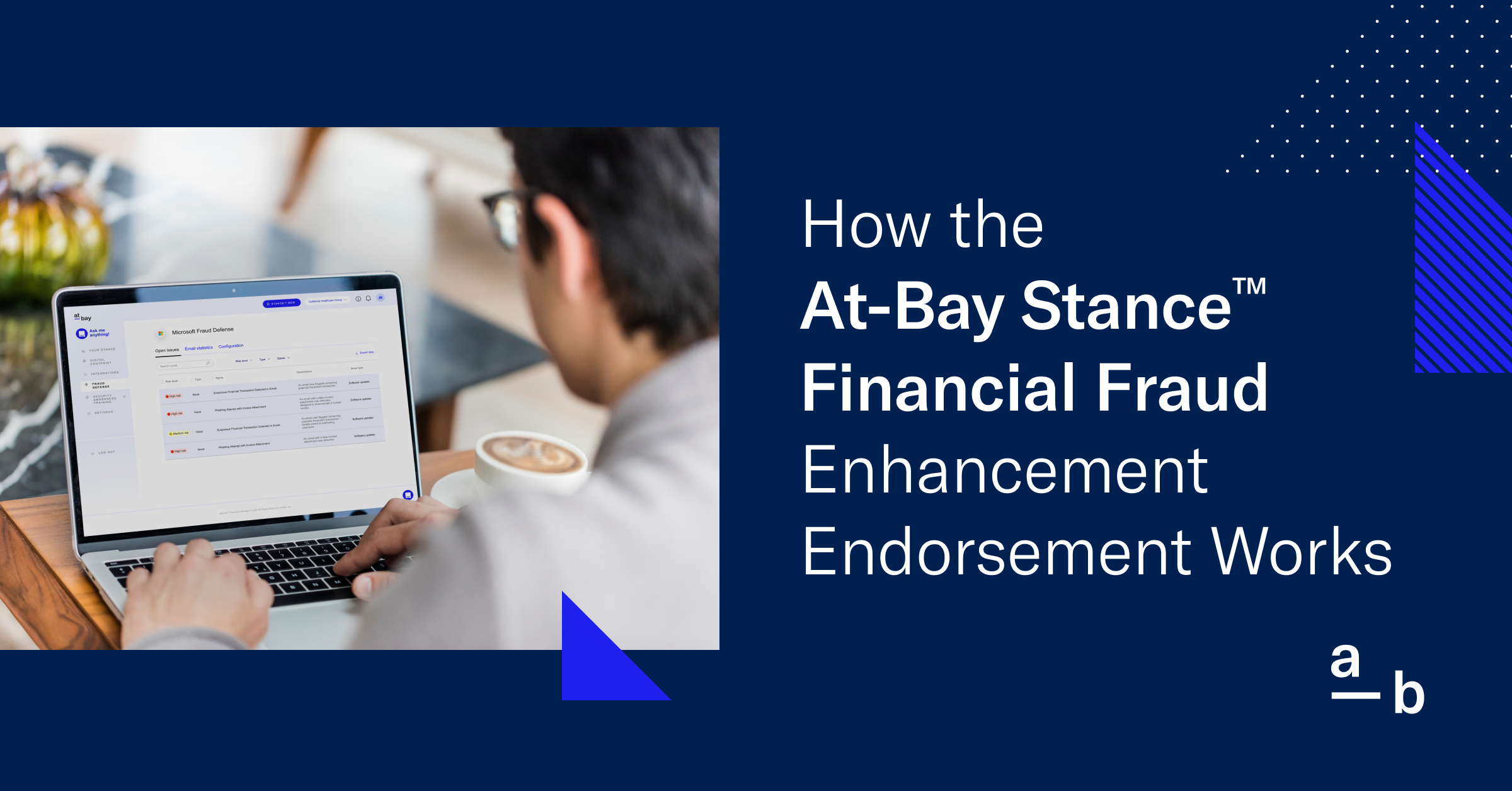 How the At-Bay Stance™ Financial Fraud Enhancement Endorsement May Unlock Up to $500K in Financial Fraud Sub-Limits*